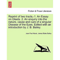 Reprint of two tracts, -1. An Essay on Gleets. 2. An enquiry into the nature, cause and cure of a singular Disease of the Eyes. Edited with an introdu