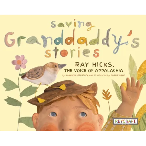 Saving Granddaddy's Stories: Ray Hicks, the Voice of Appalachia: Ray Hicks, the Voice of Appalachia