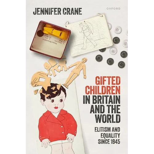 'Gifted Children' in Britain and the World: Elitism and Equality Since 1945