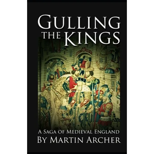 Gulling The Kings: The action-packed saga of medieval England Continues