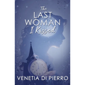 The Last Woman I Kissed