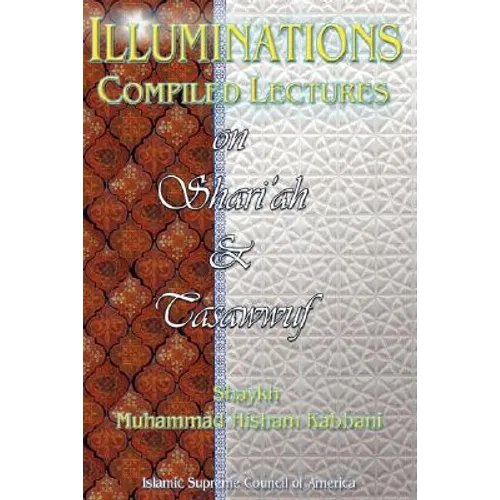 Illuminations: Compiled Lectures on Shariah and Tasawwuf