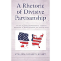 Rhetoric of Divisive Partisanship: The 2016 American Presidential Campaign Discourse of Bernie Sanders and Donald Trump