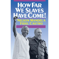 How Far We Slaves Have Come!: South Africa and Cuba in Today's World