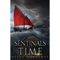 Sentinals Across Time: Book Four of the Epic Fantasy Sentinal series