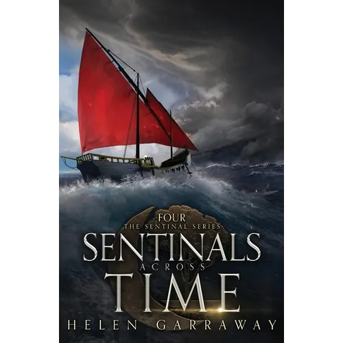 Sentinals Across Time: Book Four of the Epic Fantasy Sentinal series