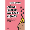 Cómo Sufrir Un Poco Menos. Sabiduría Budista Para Enfrentar La Vida / How to Suffer a Little Less