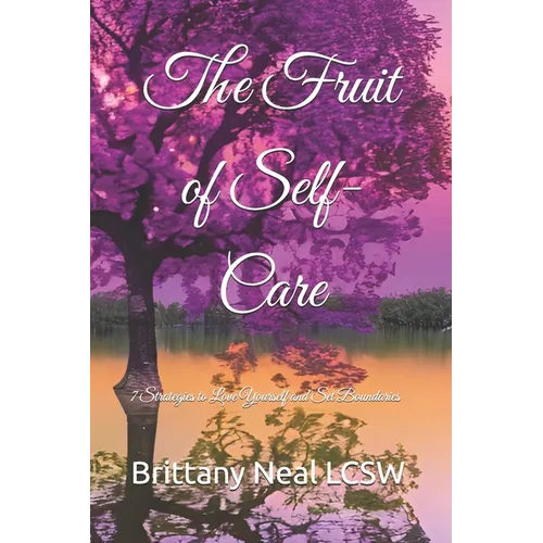 The Fruit of Self-Care: 7 Strategies to Love Yourself and Set Boundaries
