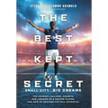 The Best Kept Secret: The Journey, Failures, Growth, and Lessons of a Soccer Player, and How He Reached His Full Potential