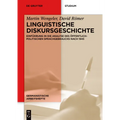 Linguistische Diskursgeschichte: Einführung in Die Analyse Des Öffentlich-Politischen Sprachgebrauchs Nach 1945