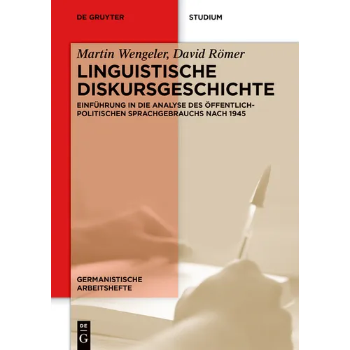Linguistische Diskursgeschichte: Einführung in Die Analyse Des Öffentlich-Politischen Sprachgebrauchs Nach 1945