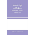 Serbia In Light And Darkness: With Preface By The Archbishop Of Canterbury, (1916)