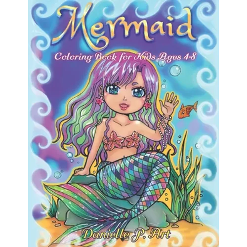 Mermaid Coloring Book for Kids Age 4-8: Cute, Adorable Mermaids Perfecty for Girls