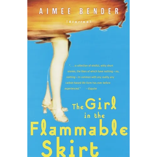 The Girl in the Flammable Skirt: Stories