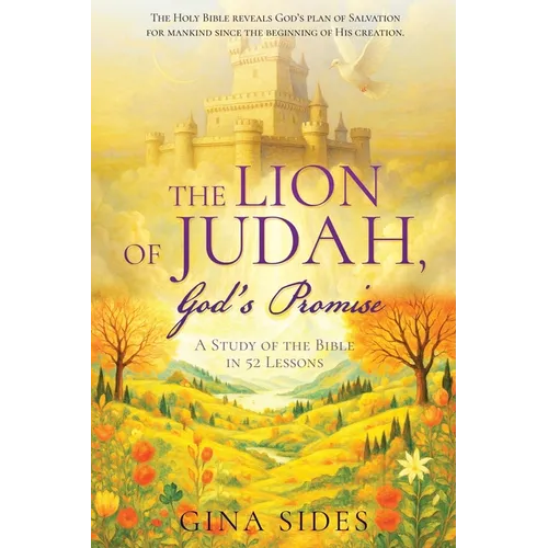 The Lion of Judah, God's Promise: A Study of the Bible in 52 Lessons