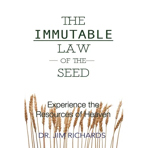 The Immutable Law of the Seed: Experience the Resources of Heaven