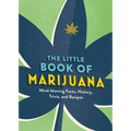 The Little Book of Marijuana: Mind-Blowing Facts, History, Trivia and Recipes