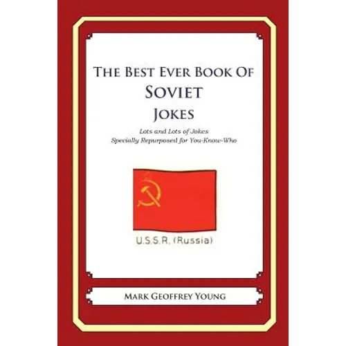 The Best Ever Book of Soviet Jokes: Lots and Lots of Jokes Specially Repurposed for You-Know-Who
