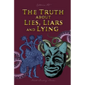 The Truth about Lies, Liars and Lying