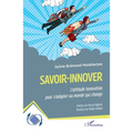 Savoir-innover: L'attitude innovation pour s'adapter au monde qui change