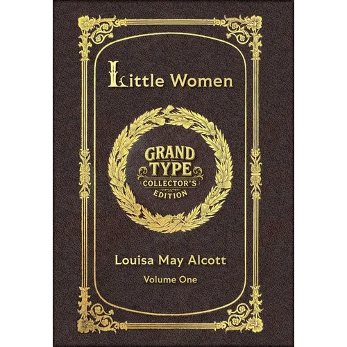 Large Print - Little Women, Volume 1 of 2 - Grand Type Collector's Edition - Matte Hardcover with Dust Jacket
