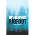 Living Among Bigfoot: First Contact