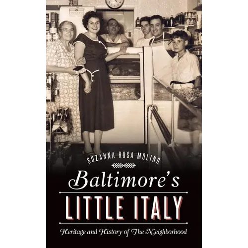 Baltimore's Little Italy: Heritage and History of the Neighborhood
