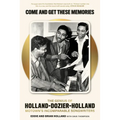 Come and Get These Memories: The Genius of Holland-Dozier-Holland, Motown's Incomparable Songwriters