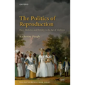 The Politics of Reproduction: Race, Medicine, and Fertility in the Age of Abolition