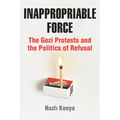 Inappropriable Force: The Gezi Protests and the Politics of Refusal