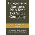 Progressive Business Plan for a Pet Sitter Company: A Detailed Template with Innovative Growth Strategies