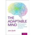 Adaptable Mind: What Neuroplasticity and Neural Reuse Tell Us about Language and Cognition