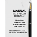 Manual Para El Vigilante de Seguridad Denunciar Infracciones Administrativas En Materia de: Seguridad Ciudadana Tráfico Y Seguridad Vial