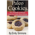Paleo Cookies, Over 30 Healthy & Delicious Gluten Free Cookies Dessert Recipes