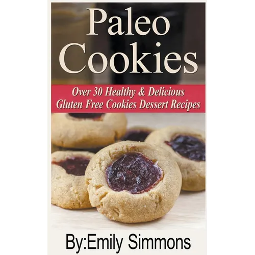 Paleo Cookies, Over 30 Healthy & Delicious Gluten Free Cookies Dessert Recipes