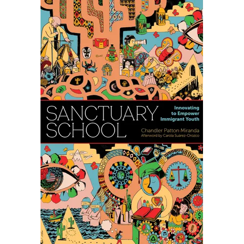 Sanctuary School: Innovating to Empower Immigrant Youth - Paperback
