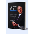 Larry Fink The CEO Of BlackRock: Reshaping Finance: The Larry Fink Legacy" A Visionary's Impact on Responsible Investing, Global Markets, and Sustaina