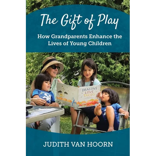 The Gift of Play: How Grandparents Enhance the Lives of Young Children