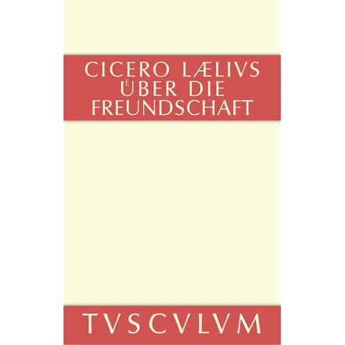 M. Tulli Ciceronis Laelius de amicitia / Laelius über die Freundschaft