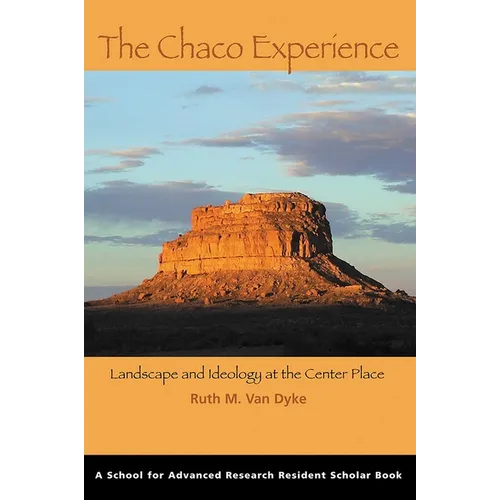The Chaco Experience: Landscape and Ideology at the Center Place