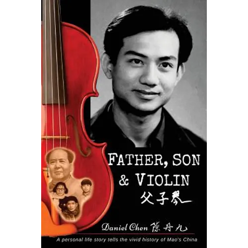 Father, Son & Violin: A Personal Life Story Tells the Vivid History of Mao's China