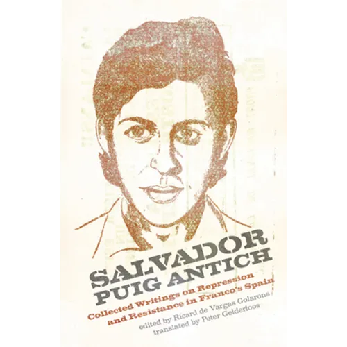 Salvador Puig Antich: Autonomous Workers and Anticapitalist Guerrillas in Francoist Spain