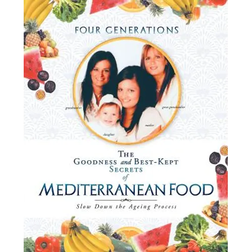 The Goodness and Best-Kept Secrets of Mediterranean Food: Slow Down the Ageing Process