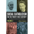 Social Catholicism for the Twenty-First Century?--Volume 2: New Hope for Ecclesial and Societal Renewal