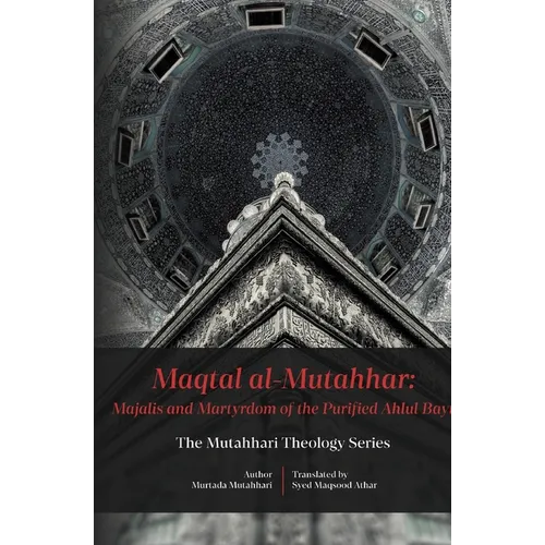 Maqtal Mutahhar- Majalis and Martyrdom of the Purified Ahlul Bayt