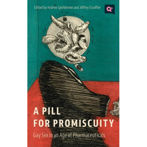 A Pill for Promiscuity: Gay Sex in an Age of Pharmaceuticals