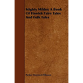 Mighty Mikko; A Book of Finnish Fairy Tales and Folk Tales