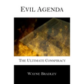 Evil Agenda: The Ultimate Conspiracy