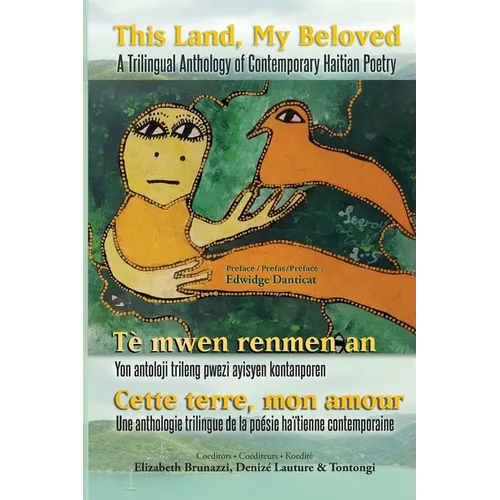 This Land, My Beloved A Trilingual Anthology of Contemporary Haitian Poetry