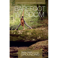 Barefoot Wisdom: Better Health Through Grounding